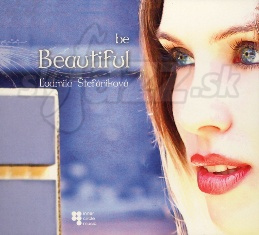 CD ĽUDMILA ŠTEFÁNIKOVÁ - BE BEAUTIFUL